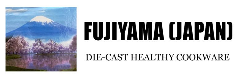 Fujiyama(Japan) Die-Cast Healthy Cookware